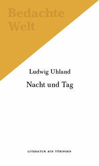 Nacht und Tag. - Uhland, Ludwig