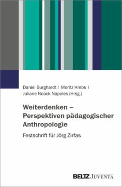 Weiterdenken - Perspektiven pädagogischer Anthropologie - Burghardt, Daniel; Krebs, Moritz; Noack Napoles, Juliane