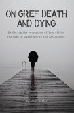 On Grief, Death and Dying Exploring the Perception of Loss Within the Family, Among Adults and Adolescents (eBook, ePUB)