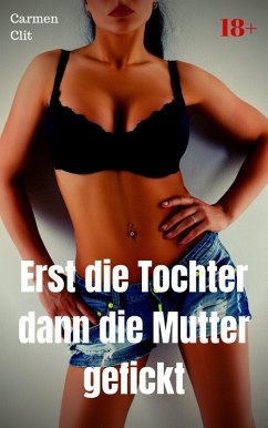 Cover Erst die Tochter dann die Mutter gefickt (eBook, ePUB)