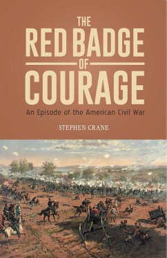 THE RED BADGE OF COURAGE An Episode of the American Civil War - Crane, Stephen