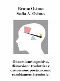 Distorsione cognitiva, distorsione traduttiva e distorsione poetica come cambiamenti semiotici (eBook, ePUB)