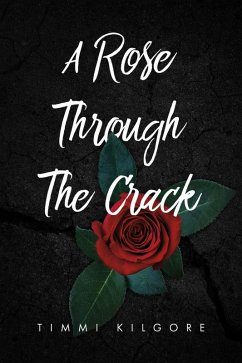 A Rose Through The Crack (eBook, ePUB) - Kilgore, Timmi