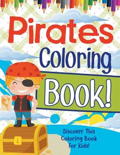 Pirates Coloring Book! Discover This Coloring Book For Kids! - Illustrations, Bold