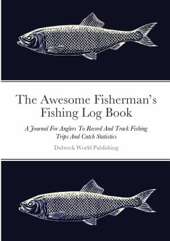 The Awesome Fisherman's Fishing Log Book - World Publishing, Dubreck