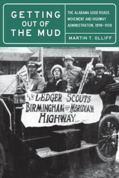 Getting Out of the Mud: The Alabama Good Roads Movement and Highway Administration, 1898-1928 - Olliff, Martin T.