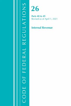 Code of Federal Regulations, Title 26 Internal Revenue 40-49, Revised as of April 1, 2021 - Office Of The Federal Register (U S