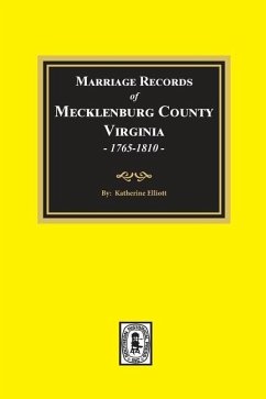 Marriage Records of Mecklenburg County, Virginia, 1765-1810. (Volume #1) - Elliott, Katherine B