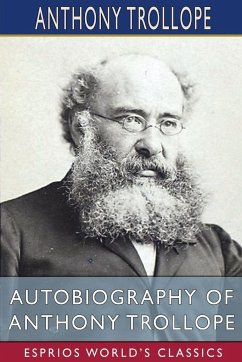 Autobiography of Anthony Trollope (Esprios Classics) - Trollope, Anthony