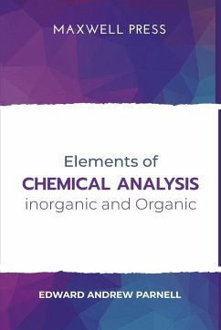 Elements of Chemical Analysis inOrganic and Organic - Andrew, Edward Parnell