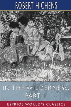 In the Wilderness, Part 1 (Esprios Classics) - Hichens, Robert