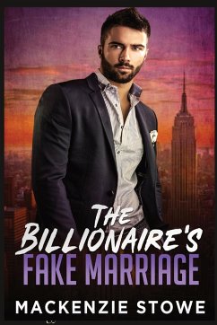 The Billionaire's Fake Marriage - Stowe, MacKenzie