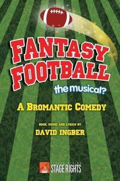 Fantasy Football: The Musical?: A Bromantic Comedy - Usifer, Brian; Ingber, David