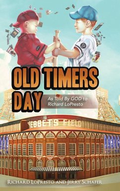 Old Timers Day: As told by GOD to Richard LoPresto - Lopresto, Richard