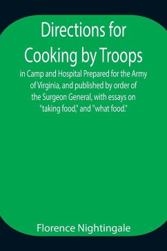 Directions for Cooking by Troops, in Camp and Hospital Prepared for the Army of Virginia, and published by order of the Surgeon General, with essays o - Nightingale, Florence