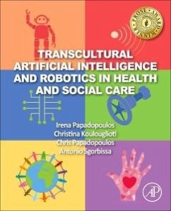 Transcultural Artificial Intelligence and Robotics in Health and Social Care - Papadopoulos, Irena; Koulouglioti, Christina; Papadopoulos, Chris