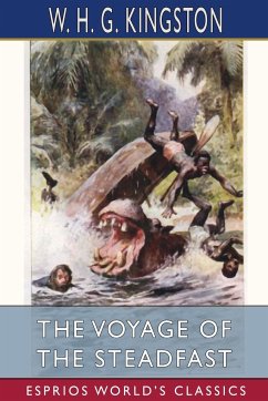 The Voyage of the Steadfast (Esprios Classics) - Kingston, W H G