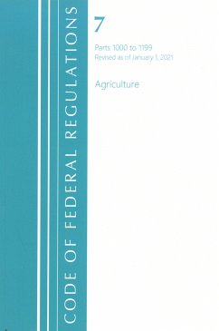 Code of Federal Regulations, Title 07 Agriculture 1000-1199, Revised as of January 1, 2021 - Office Of The Federal Register (U S