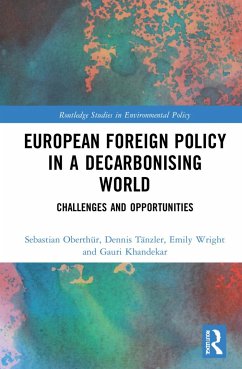 European Foreign Policy in a Decarbonising World - Oberthür, Sebastian; Tänzler, Dennis; Wright, Emily