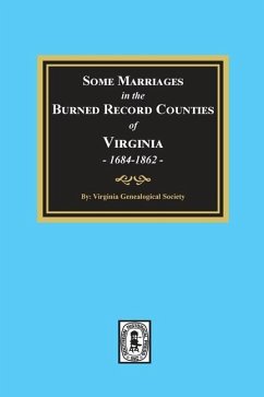 Some Marriages in the BURNED Record Counties of Virginia, - Society, Virginia Genealogical