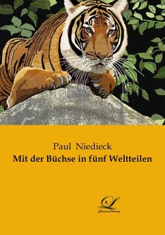 Mit der Büchse in fünf Weltteilen - Niedieck, Paul