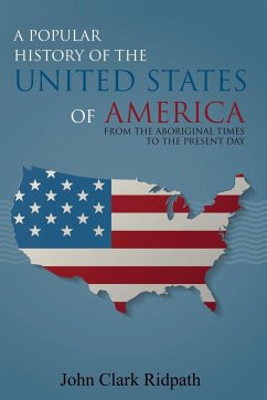 A Popular History of the United States of America, From the Aboriginal Times to the Present Day - Ridpath, John