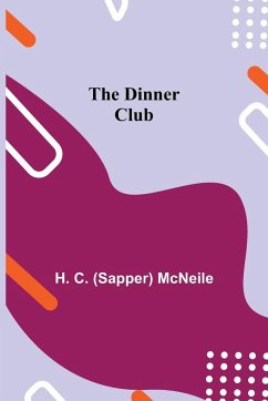 The Dinner Club - C. (Sapper) McNeile, H.