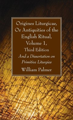 Origines Liturgicae, Or Antiquities of the English Ritual, Volume 1, Third Edition - Palmer, William