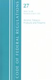 Code of Federal Regulations, Title 27 Alcohol Tobacco Products and Firearms 1-39, Revised as of April 1, 2021