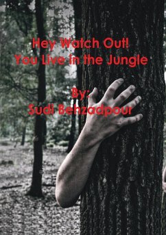 Hey Watch Out! You Live in the Jungle. - Behzadpour, Sudi