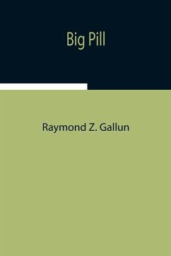 Big Pill - Z. Gallun, Raymond