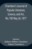 Chambers's Journal of Popular Literature, Science, and Art, No. 700 May 26, 1877