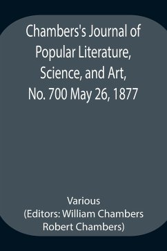 Chambers's Journal of Popular Literature, Science, and Art, No. 700 May 26, 1877 - Various