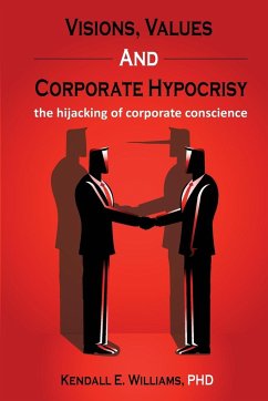 Visions, Values, and Corporate Hypocrisy - Williams, Kendall