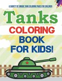 Tanks Coloring Book For Kids! A Variety Of Unique Tank Coloring Pages For Children