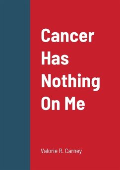 Cancer Has Nothing On Me - Carney, Valorie