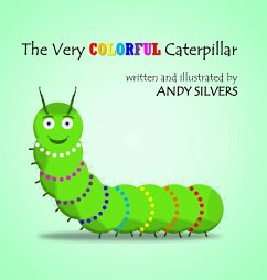 The Very Colorful Caterpillar - Silvers, Andy