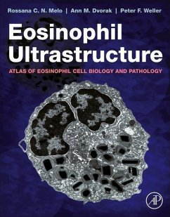 Eosinophil Ultrastructure - Melo, Rossana C.N. (Professor of Cell Biology, Federal University of; Dvorak, Ann M. (Professor Emerita of Pathology, Beth Israel Deacones; Weller, Peter F. (William B. Castle Professor of Medicine, Harvard M