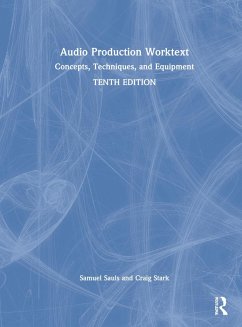 Audio Production Worktext - Sauls, Samuel (University of North Texas, USA); Stark, Craig (Susquehanna University, USA)