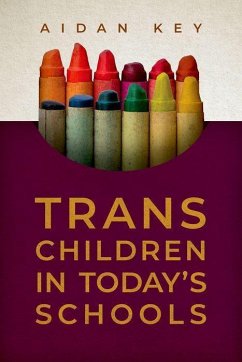 Trans Children in Today's Schools - Key, Aidan (Founder, Founder, Gender Diversity, Trans Families)