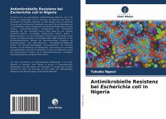 Antimikrobielle Resistenz bei Escherichia coli in Nigeria - Ngwai, Yakubu