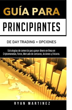 Guía para principiantes de Day Trading + Opciones - Martinez, Ryan