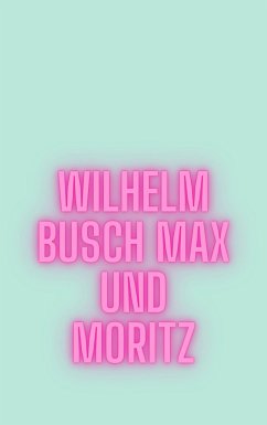 Max und Moritz (eBook, ePUB) - Busch, Wilhelm