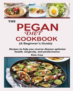 THE PEGAN DIET COOKBOOK {A Beginner's Guide} - Cox, Kim