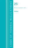 Code of Federal Regulations, Title 25 Indians 300-End, Revised as of April 1, 2021