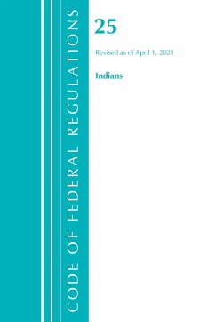 Code of Federal Regulations, Title 25 Indians 300-End, Revised as of April 1, 2021 - Office Of The Federal Register (U S