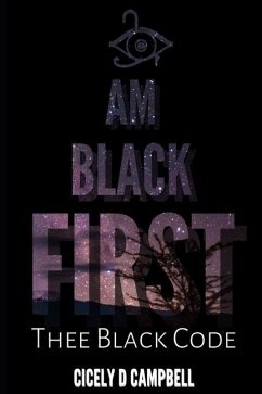 I Am BLACK First: Thee BLACK Code - Campbell, Cicely