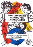The Commoner's Catalog for Changemaking: Tools for the Transitions Ahead