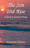 The Son Did Rise: A Book of Spiritual Poetry