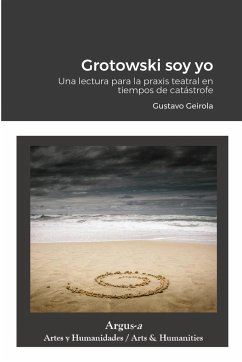 Grotowski soy yo - Geirola, Gustavo